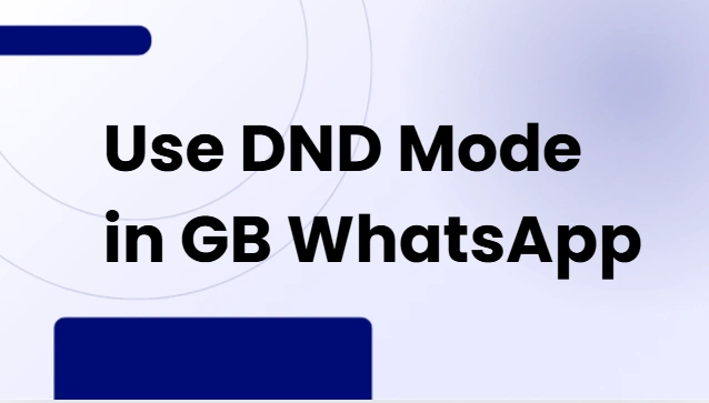 How to Use DND Mode in GB WhatsApp